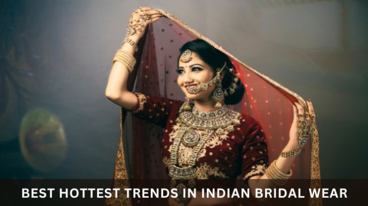 Best Hottest Trends In Indian Bridal Wear