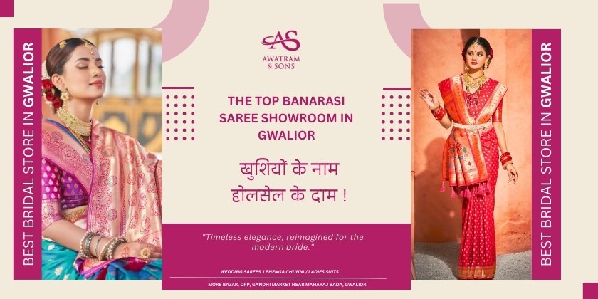 The Top Banarasi Saree Showroom in Gwalior