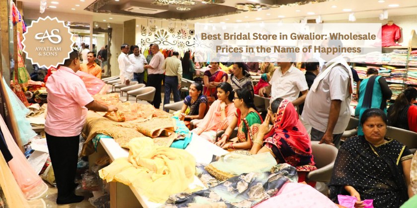 ﻿Best Bridal Store in Gwalior: Wholesale Prices in the Name of Happiness