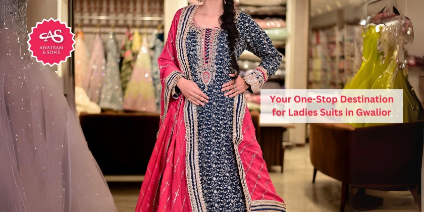 Your One-Stop Destination for Ladies Suits in Gwalior