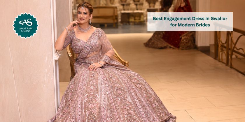 Best Engagement Dress in Gwalior for Modern Brides
