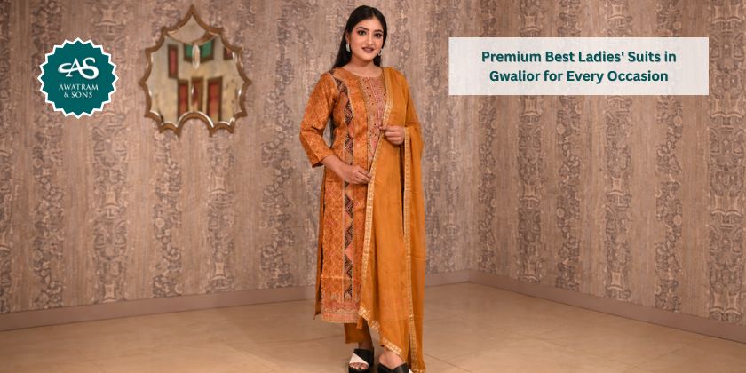 Premium Best Ladies Suits in Gwalior for Every Occasion