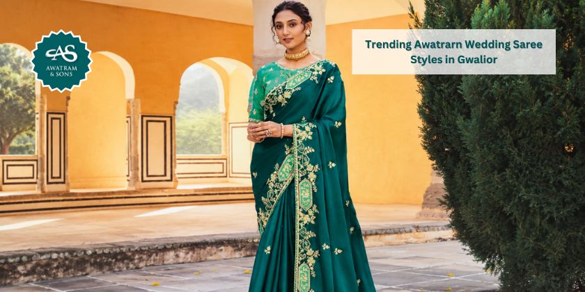 Trending Awatrarn Wedding Saree Styles in Gwalior